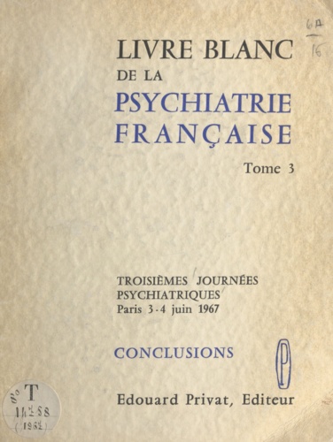 Livre blanc de la psychiatrie française (3). Conclusions des 3emes Journées psychiatriques, Paris, 3-4 juin 1967