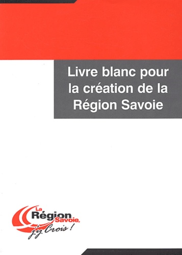  Collectif - Livre blanc pour la création de la Région Savoie.