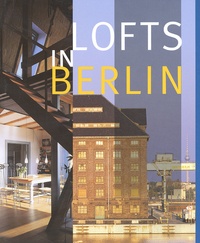  Collectif - Lofts In Berlin. Edition Bilingue Anglais-Allemand.