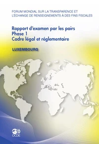 Luxembourg - rapport d'examen par les pairs phase 1 cadre legal et reglementaire - forum mondial sur
