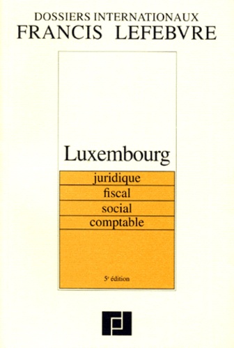  Collectif - Luxembourg. Juridique, Fiscal, Social, Comptable, 5eme Edition 1998.