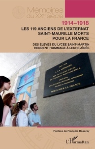  Collectif Lycée Saint-Martin - 1914-1918. Les 119 anciens de l'externat Saint-Maurille morts pour la France - Des élèves du lycée Saint-Martin rendent hommage à leurs aînés.