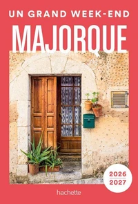 Majorque 2026-2027 Guide Un Grand Week-end