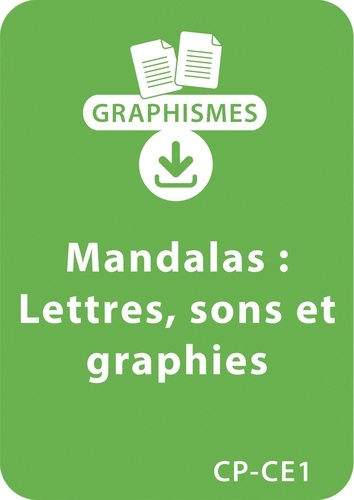  Collectif et Armelle Géninet - Graphismes  : Mandalas d'apprentissage CP/CE1 - Lettres, sons et graphies - Un lot de 10 fiches à télécharger.