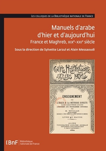 Manuels d'arabe d'hier et d'aujourd'hui. France et Maghreb, 19e-21e siècle