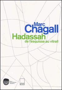  Collectif - Marc Chagall. Hadassah, De L'Esquisse Au Vitrail.