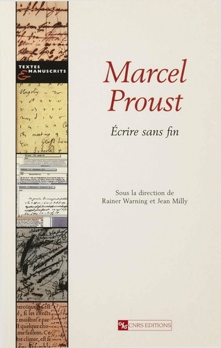 MARCEL PROUST . ECRIRE SANS FIN