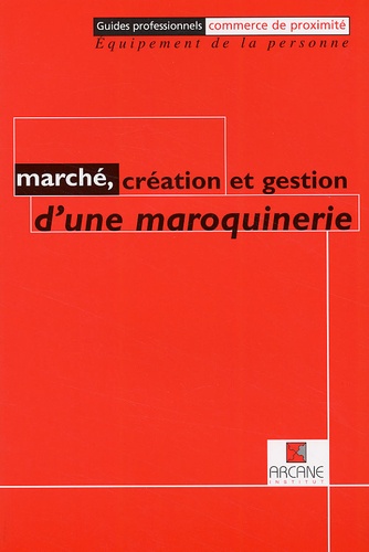 Collectif - Marche, Creation Et Gestion D'Une Maroquinerie.