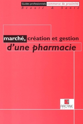 Collectif - Marche, Creation Et Gestion D'Une Pharmacie.