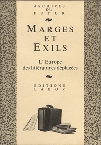  Collectif - Marges et exils : l'europe des litteratures deplacees : pour louis bolle.