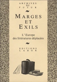 Marges et exils : l'europe des litteratures deplacees : pour louis bolle