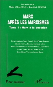  Collectif - Marx après les marxismes Tome 1 - Marx à la question.