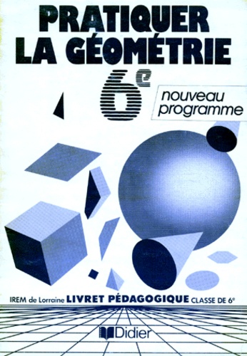  Collectif - Mathematiques 6eme Pratiquer La Geometrie. Livret Pedagogique.
