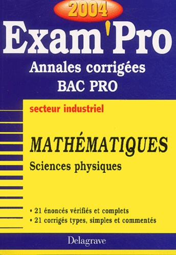  Collectif - Mathématiques, Sciences physiques secteur industriel Bac Pro - Annales corrigées, Edition 2004.