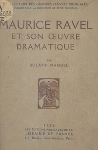 Maurice Ravel et son œuvre dramatique