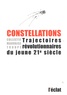  Collectif Mauvaise Troupe - Constellations - Trajectoires révolutionnaires du jeune 21e siècle.