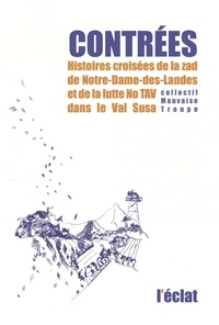  Collectif Mauvaise Troupe - Contrées - Histoires croisées de la zad de Notre-Dame-des-Landes et de la lutte No TAV dans le Val Susa.