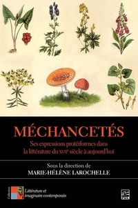  Collectif et Marie-Hélène Larochelle - Méchancetés - Ses expressions protéiformes dans la littérature du XVIIe siècle à aujourd’hui.