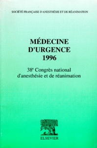  Collectif - MEDECINE D'URGENCE 1996. - 38ème congrès national d'anesthésie et de réanimation.
