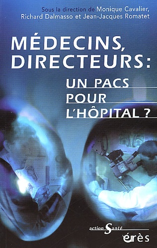 Jean-Jacques Romatet - Medecins, Directeurs : Un Pacs Pour L'Hopital ?.