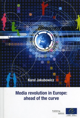  Collectif - Media revolution in europe : ahead of the curve 2011.