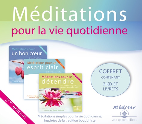 Méditations pour la vie quotidienne. Méditations simples pour la vie quotidienne inspirées de la tradition bouddhiste  avec 3 CD audio