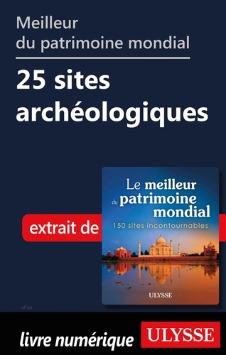 Meilleur du patrimoine mondial - 25 sites archéologiques