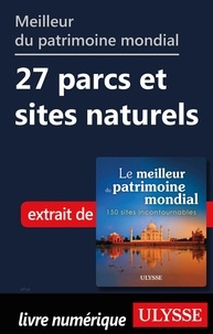  Collectif - Meilleur du patrimoine mondial - 27 parcs et sites naturels.