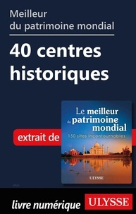  Collectif - Meilleur du patrimoine mondial - 40 centres historiques.