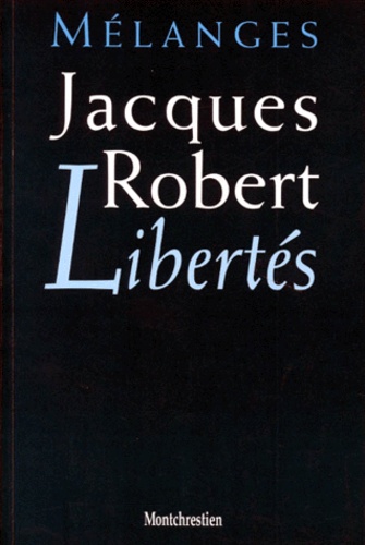  Collectif - Melanges Jacques Robert. Libertes.
