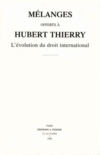  Collectif - Melanges Offert A Hubert Thierry. L'Evolution Du Droit International.