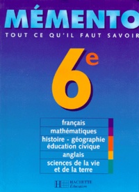  Collectif - Memento 6eme. Francais, Mathematiques, Histoire-Geographie, Education Civique, Anglais, Sciences De La Vie Et De La Terre.
