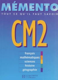  Collectif - Memento Cm2. Tout Ce Qu'Il Faut Savoir, Francais, Mathematiques, Sciences, Histoire, Geographie.