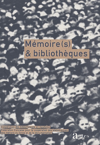  Collectif - Memoire(S) & Bibliotheques. Actes Du Colloque, Anglet, 24-25 Juin 1999.