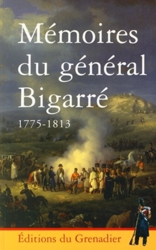  Collectif - Mémoires du Général Bigarré 1775-1813.