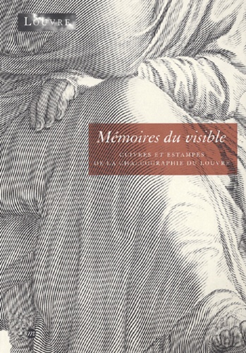  Collectif - Memoires Du Visible. Cuivres Et Estampes De La Chalcographie Du Louvre.