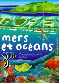  Collectif - Mers et océans - Une planète vivante régie par les marées, les climats et le vent....