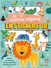  Collectif - Mes colos et stickers 3D - Les animaux mignons en stickers 3D.