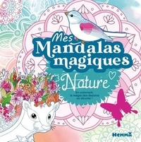  Collectif - Mes mandalas magiques - Nature - En coloriant, la magie des dessins se dévoile !.