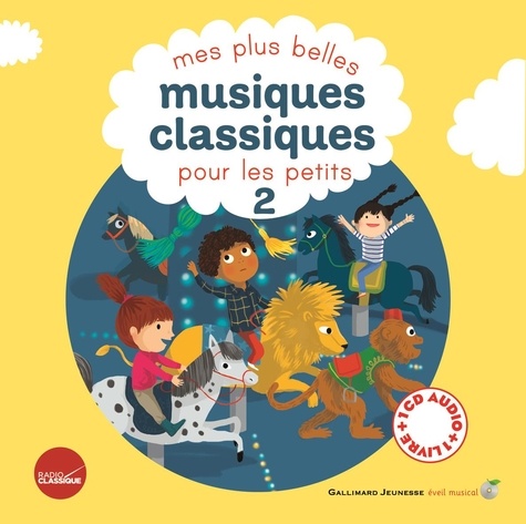  Collectif et Clotilde Perrin - Mes plus belles musiques classiques pour les petits - Tome 2. 1 CD audio