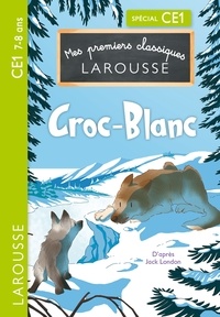  Collectif - Mes premiers classiques Larousse : Croc-Blanc - CE1.
