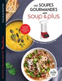 Télécharger un ebook à partir de google books mac os Mes soupes gourmandes avec Soup & Plus 9782036025264  par 