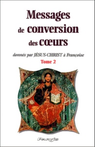  Collectif - Messages de conversion des coeurs donnés par Jésus-Christ à Françoise. - Tome 2.