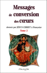 Messages de conversion des coeurs donnés par Jésus-Christ à Françoise.