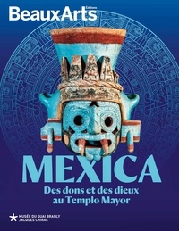 Collectif - Mexica. des dons et des dieux au templo mayor - Au musee du quai branly  jacques chirac.