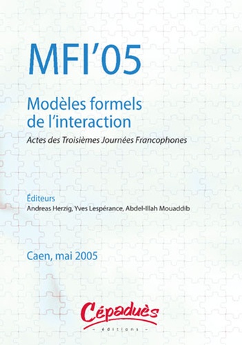  Collectif - MFI'05 : Modèles formels de l'interaction - Actes des Troisièmes Journées Francophones, Caen, 25-27 mai 2005.