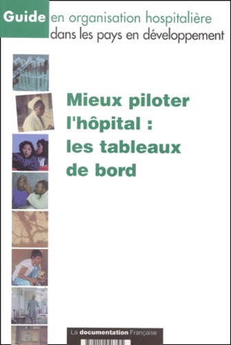  Collectif - Mieux Piloter L'Hopital : Les Tableaux De Bord.