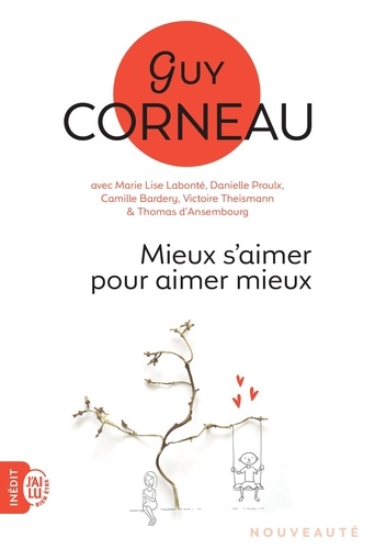 Mieux s’aimer pour aimer mieux – Guy Corneau – Extraits promotionnels