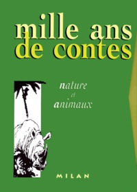  Collectif - Mille Ans De Contes Coffret 2 Volumes : Volume 1, Nature. Volume 2, Animaux.