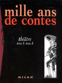  Collectif - Mille Ans De Contes Coffret 2 Volumes : Volume 1, Theatre. Tome 1. Volume 2, Theatre. Tome 2.